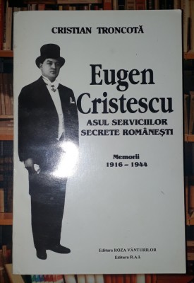 Cristian Troncota - Eugen Cristescu * Asul serviciilor secrete romanesti foto