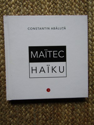 MAITEC - HAIKU de CONSTANTIN ABALUTA , TEXT IN ROMANA SI FRANCEZA , 2020 foto