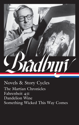 Ray Bradbury: Novels &amp;amp; Story Cycles (Loa #347): The Martian Chronicles / Fahrenheit 451 / Dandelion Wine / Something Wicked This Way Comes foto