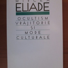 Mircea Eliade - Ocultism, Vrajitorie si Mode Culturale istoria religiilor ocult