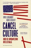 Cancel culture. Ghid de supravietuire intelectuala - Greg Lukianoff, Rikki Schlott