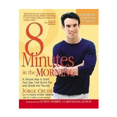 8 Minutes in the Morning(r): A Simple Way to Shed Up to 2 Pounds a Week Guaranteed