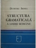 Dumitru Irimia - Structura gramaticala a limbii romane (Editia: 1983)
