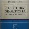 Dumitru Irimia - Structura gramaticala a limbii romane (Editia: 1983)