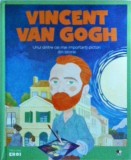 Vincent van Gogh. Unul dintre cei mai importanti pictori din istorie