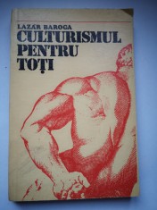 Culturismul pentru toti - Lazar Baroga, Ed. Sport-Turism, 1975, 101 pag foto