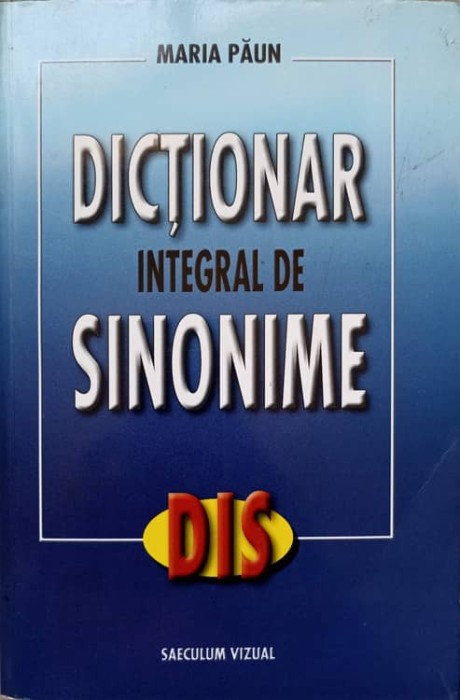 DICTIONAR INTEGRAL DE SINONIME-MARIA PAUNESCU-237850