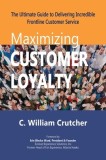 Maximizing Customer Loyalty: The Ultimate Guide to Delivering Incredible Frontline Customer Service