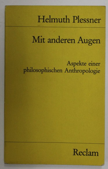 Mit anderen Augen: Aspekte einer philosophischen Anthropologie/ Helmut Plessner