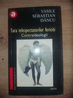 Tara telespectatorilor fericiti Contraindicatii - Vasile Sebastian Dancu foto