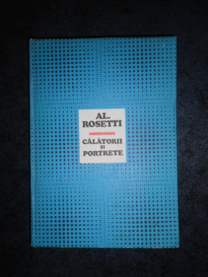 AL.ROSETTI - CALATORII SI PORTRETE (1983, editie cartonata) foto