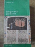 Imaginarul Medieval - Jacques Le Goff, Meridiane 1990, Biblioteca de Arta, 458 Pagini, Arta Medievala