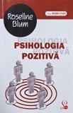 Psihologia pozitiva. 6 calitati si 24 de forte pentru a fi fericit - Roseline Blum