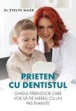 Prieten cu dentistul - Paperback brosat - Dr. Evelyn Maier - Creator