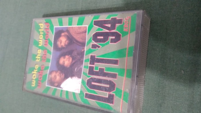 CASETA AUDIO LOFT&#039;94 -WAKE THE WORLD ORIGINALA FOARTE RARA !!!