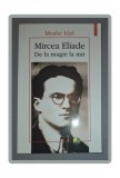 Moshe Idel - Mircea Eliade: De la Magie la Mit, Polirom 2014, Filosofie