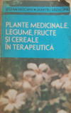 PLANTE MEDICINALE, LEGUME, FRUCTE SI CEREALE IN TERAPEUTICA - STEFAN MOCANU