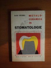 METALOCERAMICA IN STOMATOLOGIE de VIFOREL IVAN , Bucuresti 1977 foto