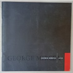 ALTAR de GEORGE MIRCEA , CATALOG DE EXPOZITIE , 2004