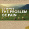 Shepherd&#039;s Notes: C.S. Lewis&#039;s the Problem of Pain