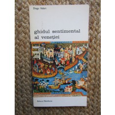 Ghidul sentimental al Venetiei - Diego Valeri