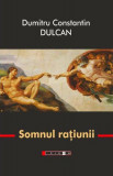 Somnul ra&Aring;&pound;iunii, Edi&Aring;&pound;ia a III-a - Paperback brosat - Dumitru-Constantin Dulcan - Eikon