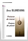 Proiecte de trecut/ Project de passe - Ana Blandiana, ed. bilingva - fr, Ed. Junimea, 2017 cu dedicatia autoarei