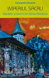 Imperiul sacru. Manastiri si biserici din nordul Moldovei - 2018 - Constantin Severin (BE20)