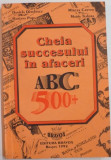 CHEIA SUCCESULUI IN AFACERI ABC 500+ de DANIELA DINULESCU...MARIA TUDORA , 1992