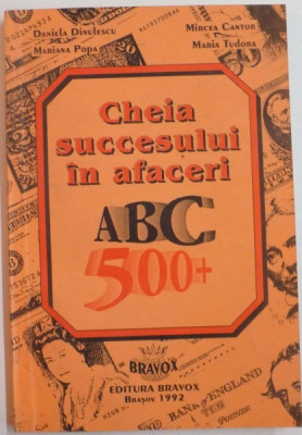 CHEIA SUCCESULUI IN AFACERI ABC 500+ de DANIELA DINULESCU...MARIA TUDORA , 1992 foto