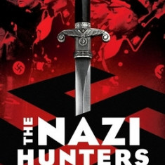 The Nazi Hunters: How a Team of Spies and Survivors Captured the World's Most Notorious Nazi