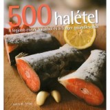 500 hal&eacute;tel - A legjobb &eacute;telek halakb&oacute;l &eacute;s a tenger gy&uuml;m&ouml;lcseiből - Judith M. Fertig