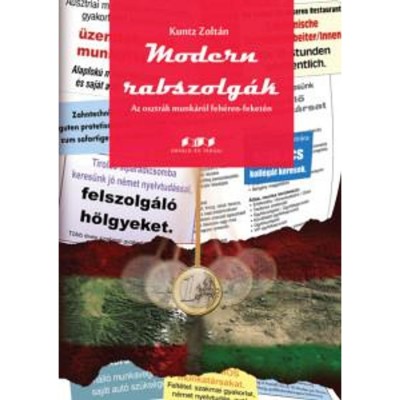Modern rabszolg&amp;aacute;k - Az osztr&amp;aacute;k munk&amp;aacute;r&amp;oacute;l feh&amp;eacute;ren-feket&amp;eacute;n - Kuntz Zolt&amp;aacute;n foto