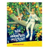 Bob and the Moon Tree Mystery - Carti pentru copii, Autor Simon Bartram, Ilustratii