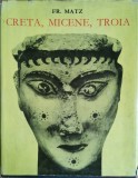 Creta, Micene, Troia &ndash; Friedrich Matz