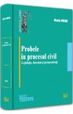 Probele in procesul civil. Legislatie, doctrina si jurisprudenta - Maria Fodor