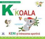 Cumpara ieftin K de la koala. Keni si intrecerea sportiva/Greta Cencetti, Emanuela Carletti