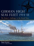 German High Seas Fleet 1914-18: The Kaiser&#039;s Challenge to the Royal Navy