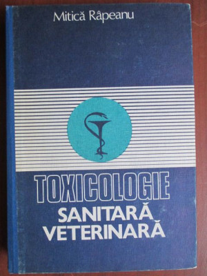 Toxicologie sanitara veterinara-Mitica Rapeanu foto
