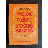 Ioan G. Coman - Probleme de filosofie si literatura patristica