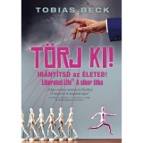 T&ouml;rj ki! - Ir&aacute;ny&iacute;tsd az &eacute;leted - Tobias Beck