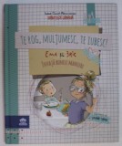 TE ROG , MULTUMESC , TE IUBESC ! , EMA SI ERIC INVATA BUNELE MANIERE de IOANA CHICET - MACOVEICIUC , ilustratii de LAVINIA TRIFAN , 2019