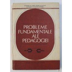 PROBLEME FUNDAMENTALE ALE PEDAGOGIEI , volum coordonat de DIMITRIE TODORAN , 1982