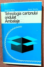 Tehnologia cartonului ondulat. Ambalaje. Editura Tehnica, 1977 - Eugenia Manu, Florin Vasiliu