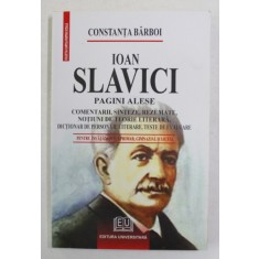 IOAN SLAVICI - PAGINI ALESE de COSTANTA BARBOI , PENTRU INVATAMANATUL PRIMAR ..LICEAL , 2007