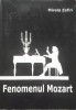Fenomenul Mozart - Mirela Zafiri, Editura Universitatii Nationale de Muzica, Carte Arta Muzicala, Limba Romana