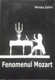 Fenomenul Mozart - Mirela Zafiri, Editura Universitatii Nationale de Muzica, Carte Arta Muzicala, Limba Romana
