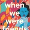 When We Were Friends