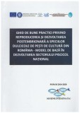 - Ghid de bune practici privind reproducerea si dezvoltarea postembrionara a speciilor dulcicole de pesti de cultura din Romani