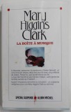 LA BOITE A MUSIQUE par MARY HIGGINS CLARK , 2015 , PREZINTA URME DE UZURA SI HALOURI DE APA *